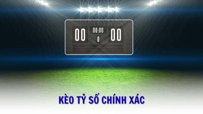 Kèo tỷ số chính xác là dự đoán kết quả chung cuộc hai đội